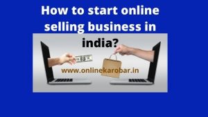 how to start online selling business in India