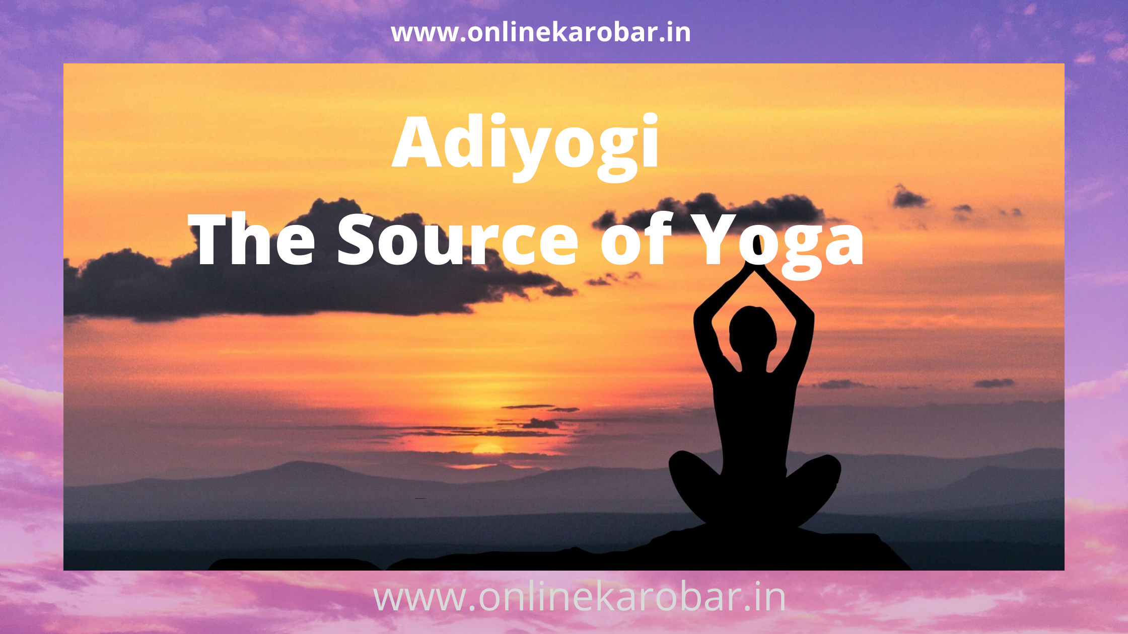 Adiyogi The Source of Yoga